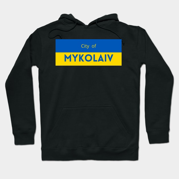 City of Mykolaiv in Ukraine Flag Hoodie by aybe7elf